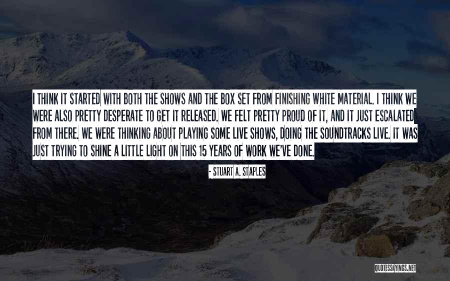 White Box Quotes By Stuart A. Staples White Box Quotes By Stuart A. Staples