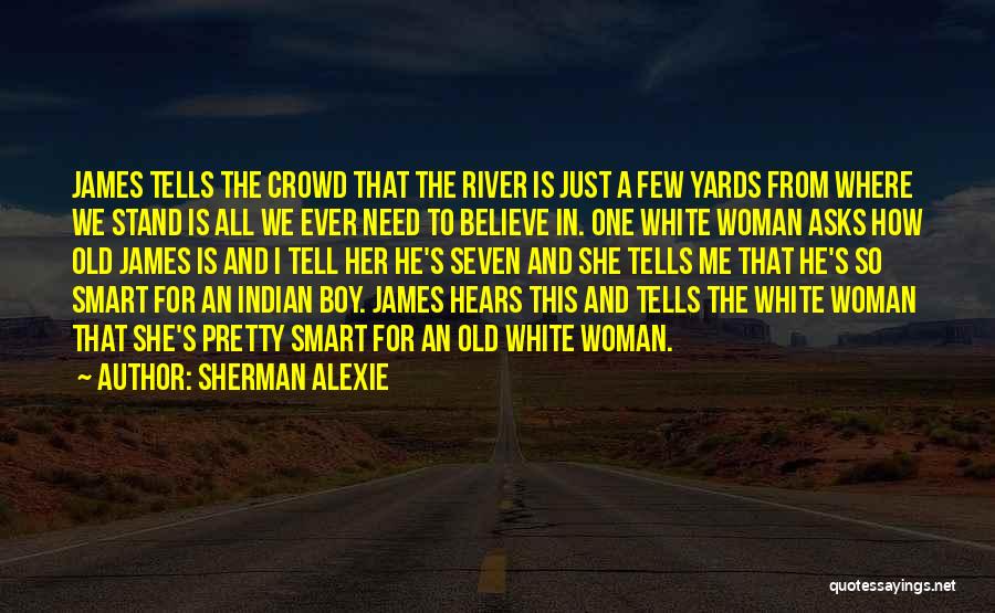 White Boy Quotes By Sherman Alexie