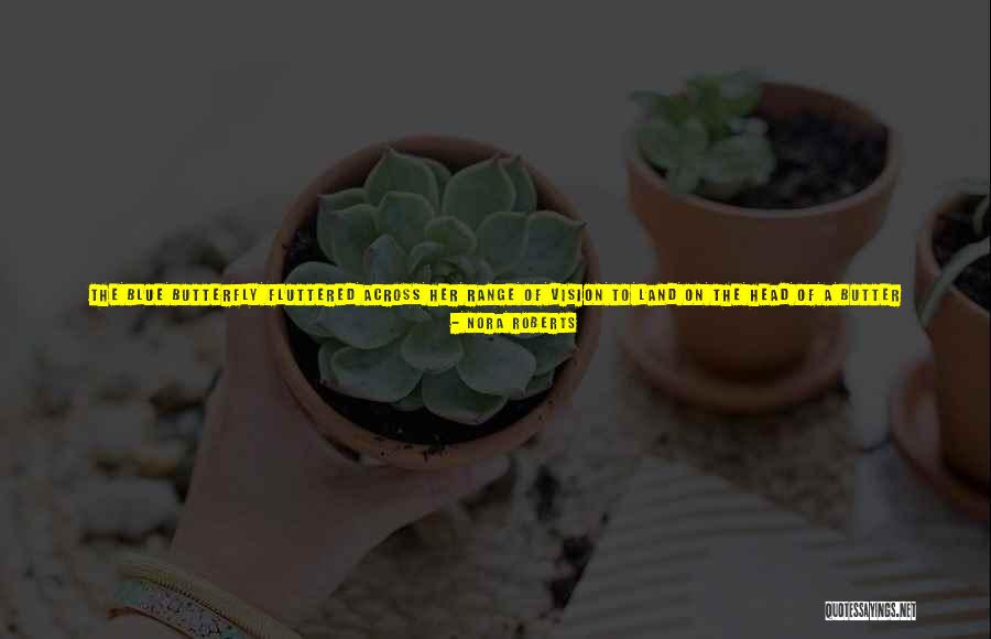 White Butterfly Quotes By Nora Roberts White Butterfly Quotes By Nora Roberts