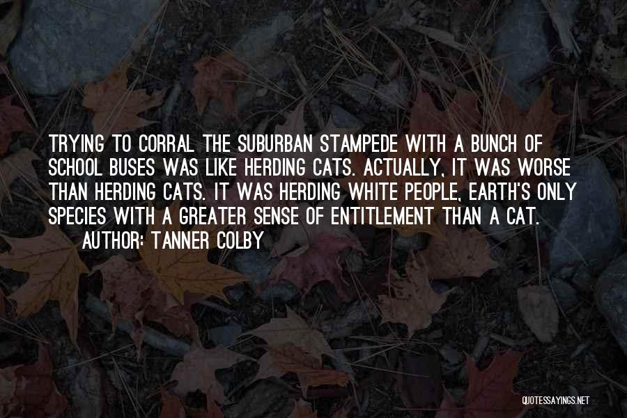 White Cats Quotes By Tanner Colby