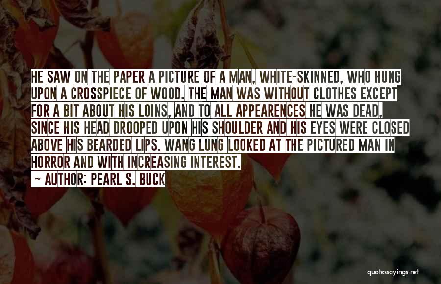 White Clothes Quotes By Pearl S. Buck