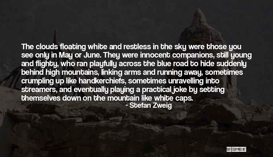 White Clouds In The Sky Quotes By Stefan Zweig White Clouds In The Sky Quotes By Stefan Zweig