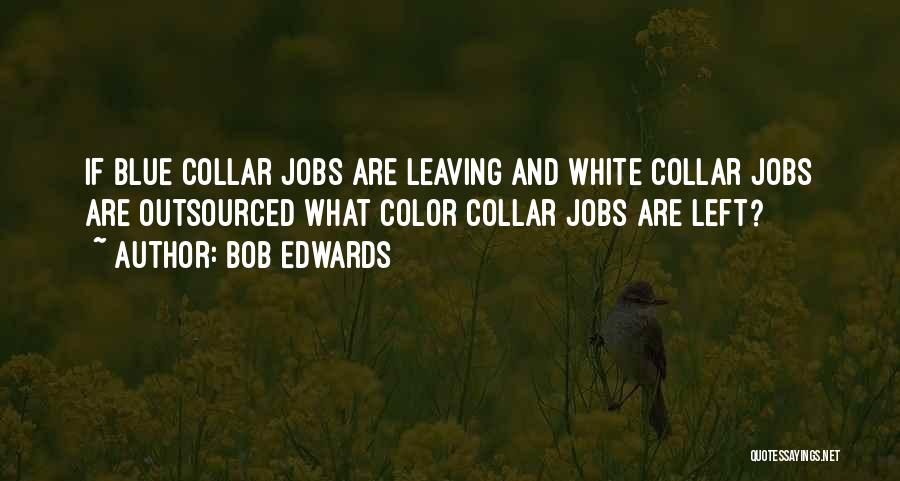 White Collar Quotes By Bob Edwards