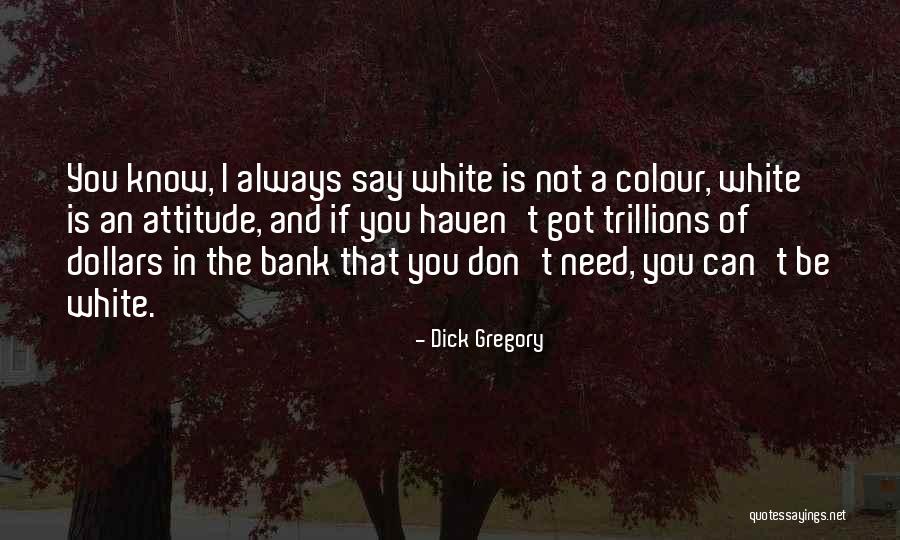 White Colour Quotes By Dick Gregory White Colour Quotes By Dick Gregory