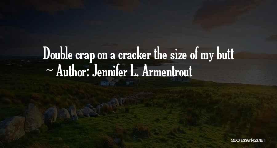 White Cracker Quotes By Jennifer L. Armentrout