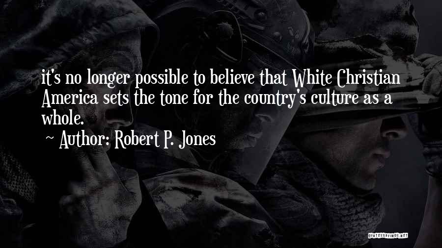 White Culture Quotes By Robert P. Jones