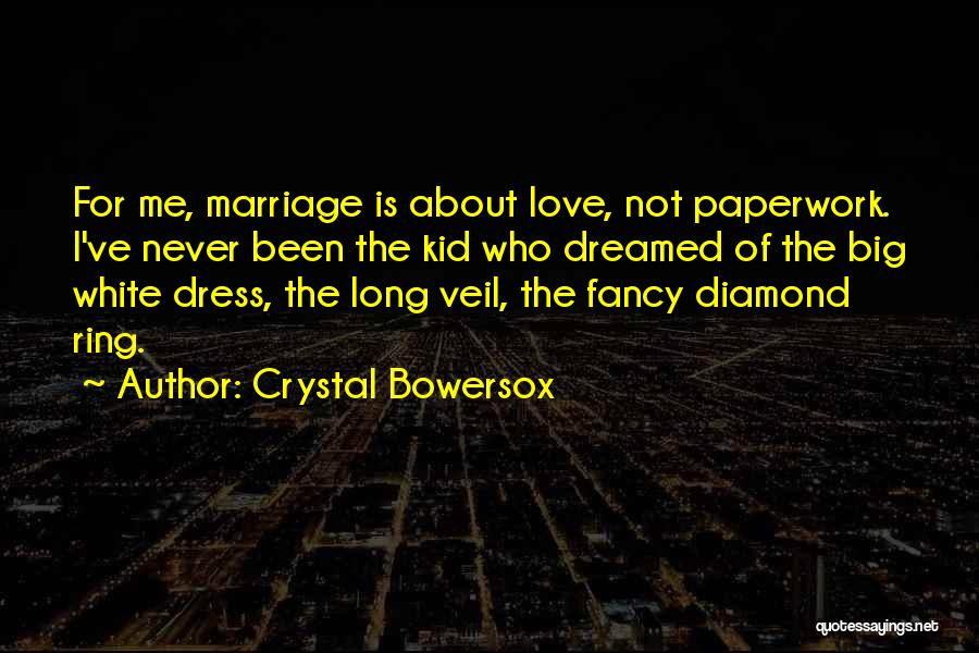 White Dress Marriage Quotes By Crystal Bowersox