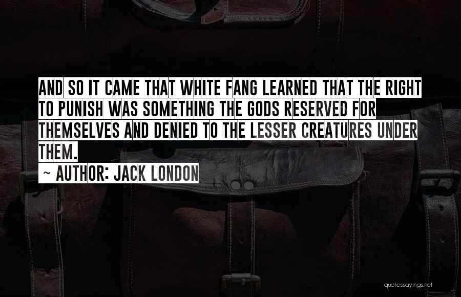 White Fang Quotes By Jack London