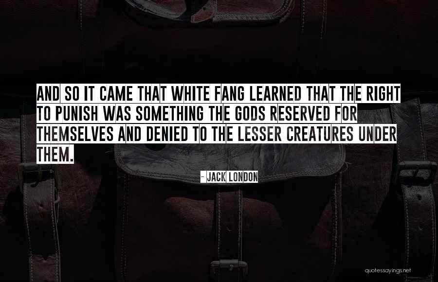 White Fang Quotes By Jack London