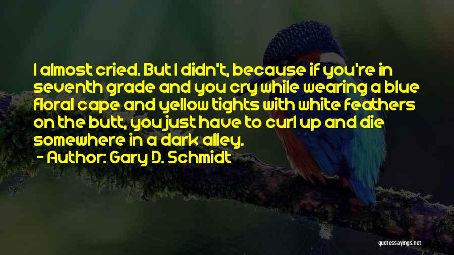 White Feathers Quotes By Gary D. Schmidt
