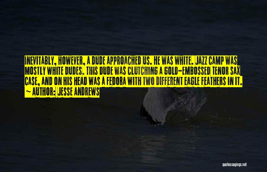 White Feathers Quotes By Jesse Andrews