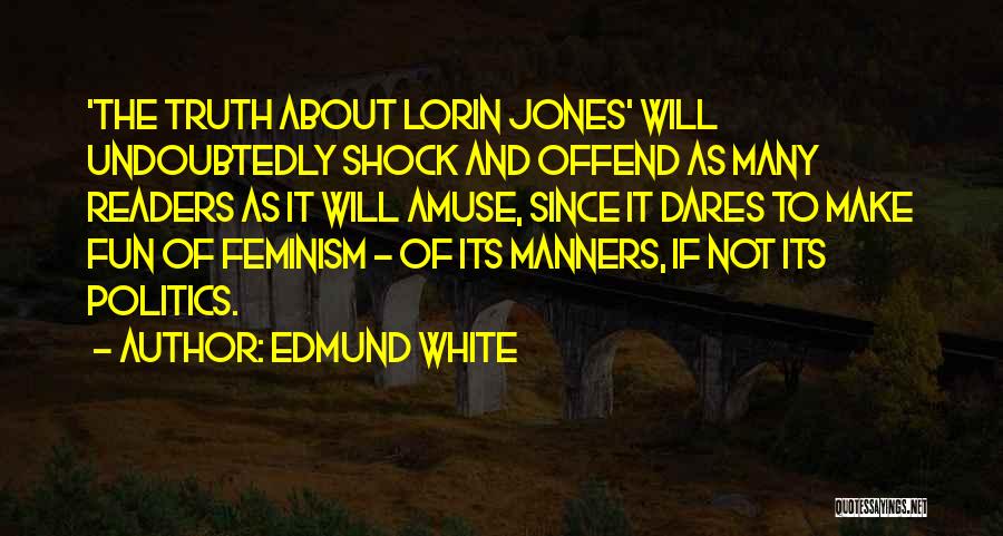 White Feminism Quotes By Edmund White