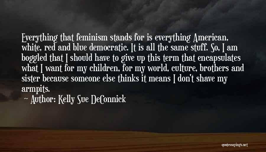 White Feminism Quotes By Kelly Sue DeConnick