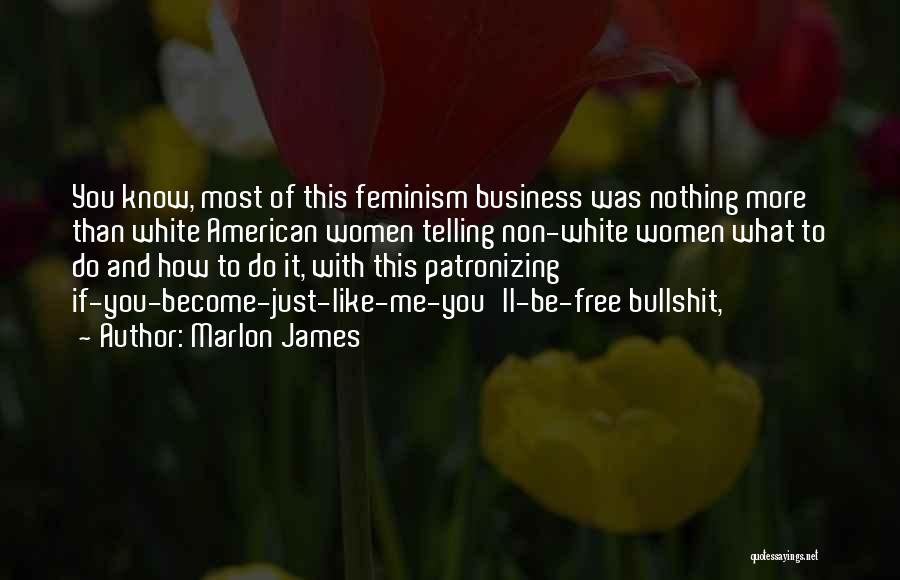 White Feminism Quotes By Marlon James