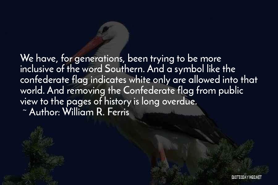 White Flag Quotes By William R. Ferris