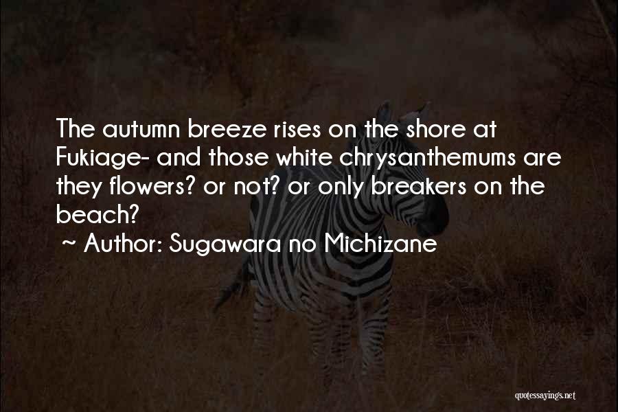 White Flowers Quotes By Sugawara No Michizane