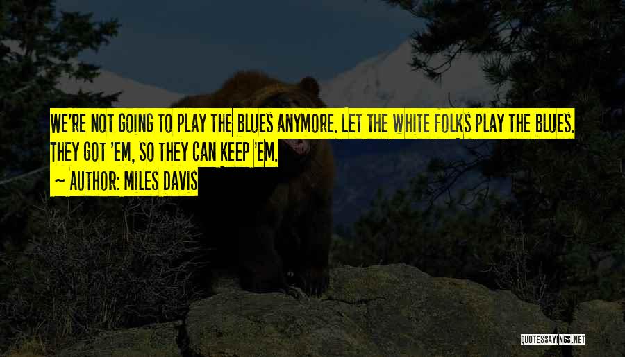 White Folks Quotes By Miles Davis