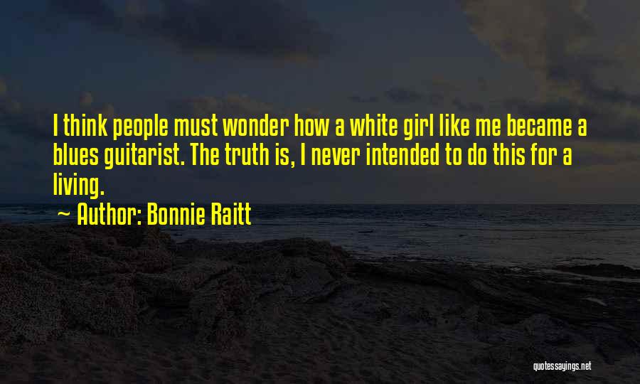 White Girl Quotes By Bonnie Raitt