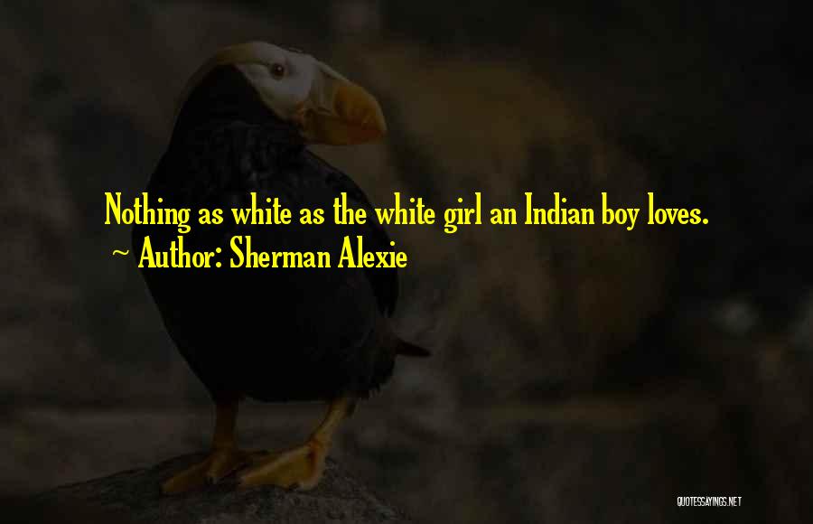 White Girl Quotes By Sherman Alexie