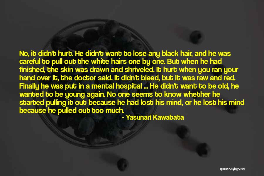 White Hairs Quotes By Yasunari Kawabata White Hairs Quotes By Yasunari Kawabata