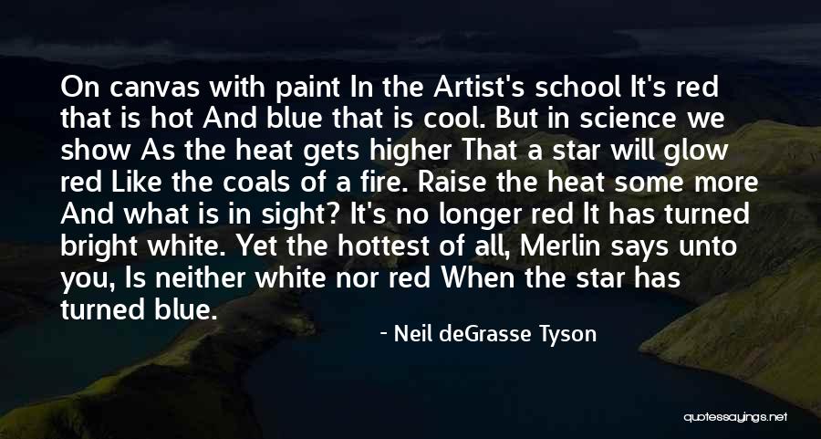 White Heat Quotes By Neil DeGrasse Tyson White Heat Quotes By Neil DeGrasse Tyson