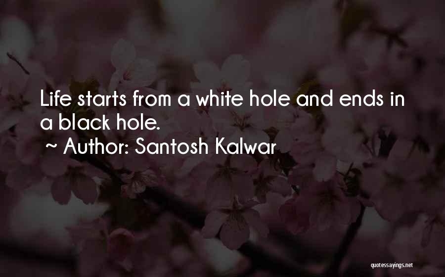 White Hole Quotes By Santosh Kalwar