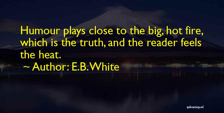 White Hot Truth Quotes By E.B. White