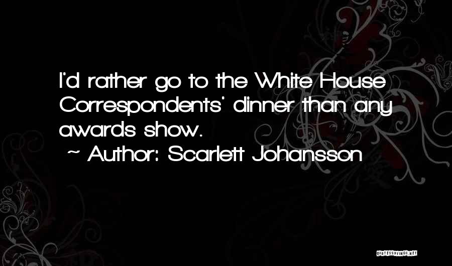 White House Correspondents Dinner Quotes By Scarlett Johansson