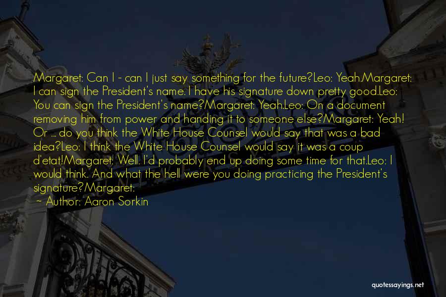 White House Down Quotes By Aaron Sorkin