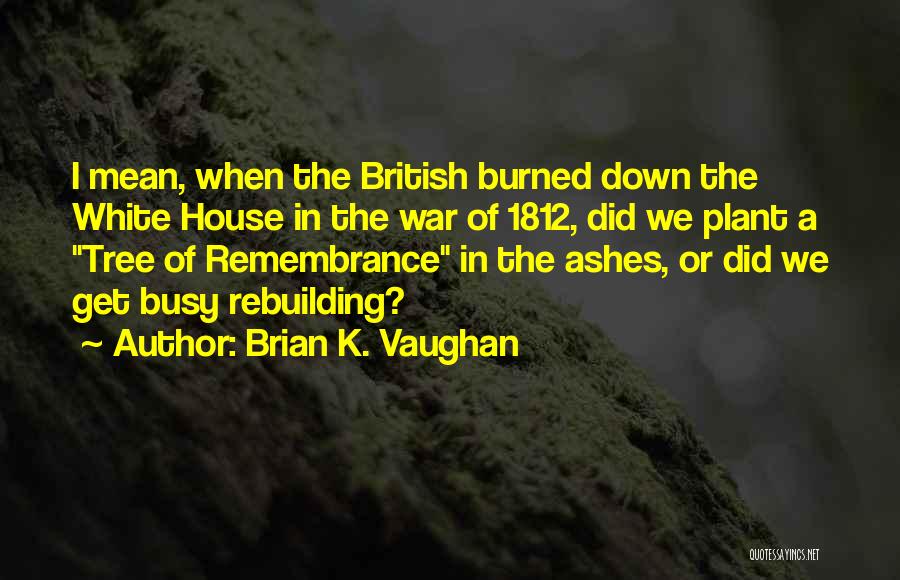 White House Down Quotes By Brian K. Vaughan