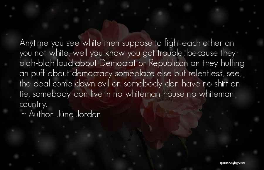 White House Down Quotes By June Jordan