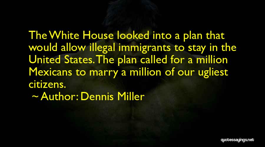 White House Quotes By Dennis Miller