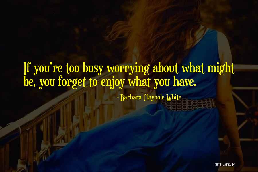 White If Quotes By Barbara Claypole White White If Quotes By Barbara Claypole White
