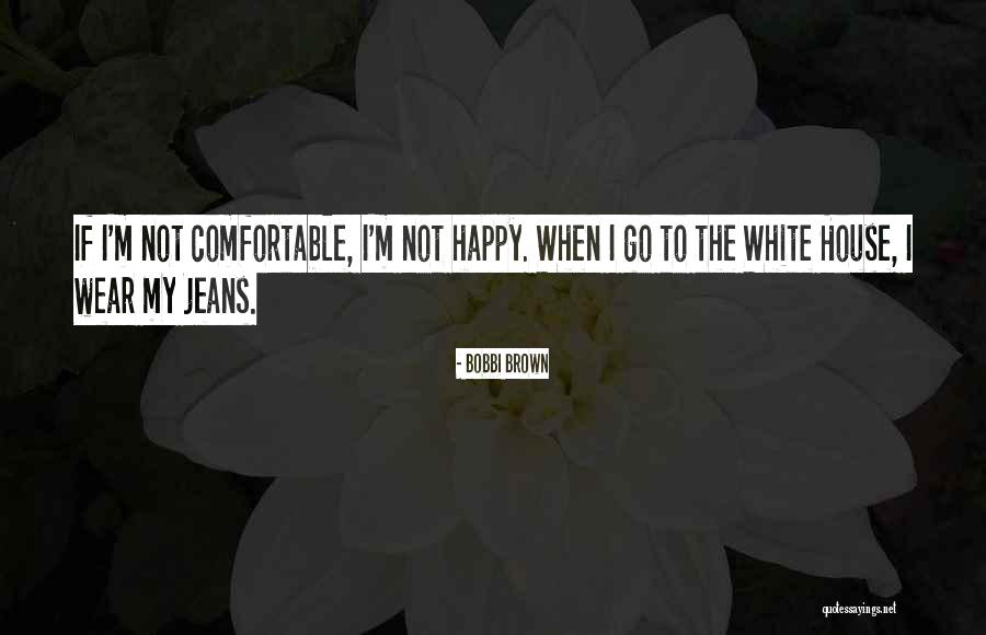 White Jeans Quotes By Bobbi Brown