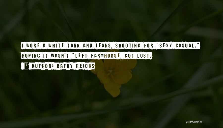 White Jeans Quotes By Kathy Reichs