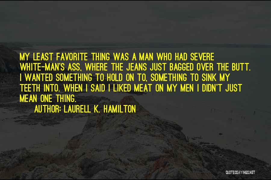 White Jeans Quotes By Laurell K. Hamilton