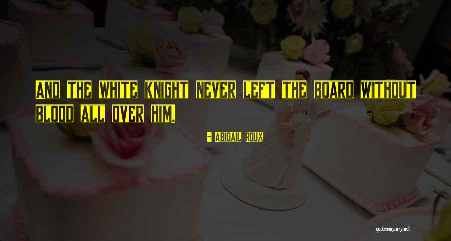 White Knight Quotes By Abigail Roux White Knight Quotes By Abigail Roux