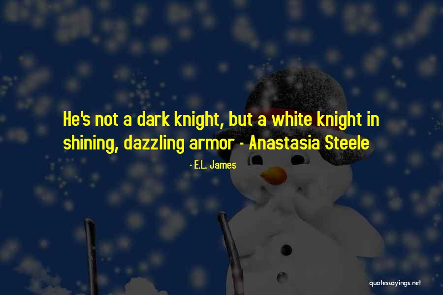 White Knight Quotes By E.L. James White Knight Quotes By E.L. James