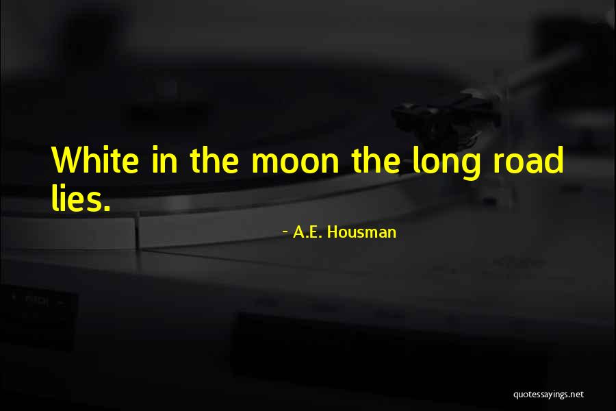 White Lies Quotes By A.E. Housman White Lies Quotes By A.E. Housman