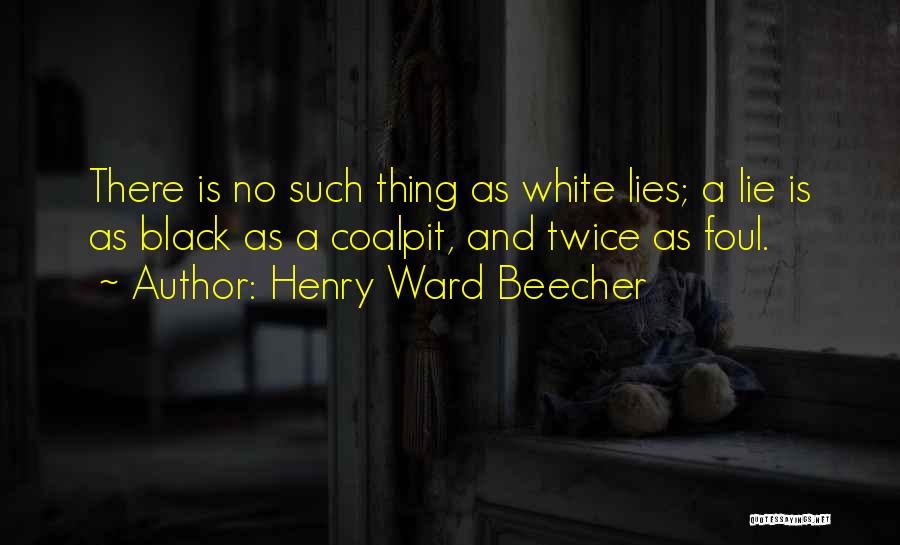 White Lies Quotes By Henry Ward Beecher