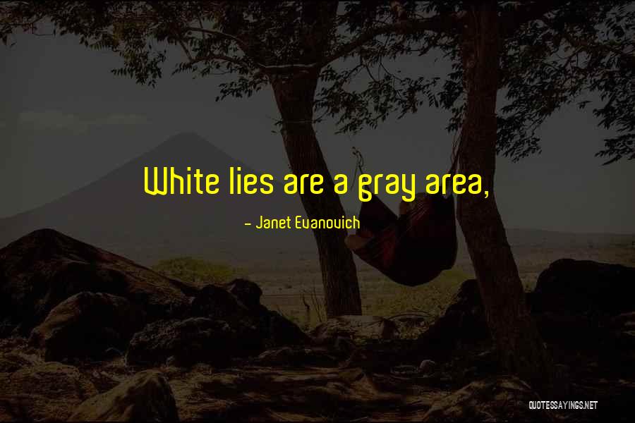White Lies Quotes By Janet Evanovich White Lies Quotes By Janet Evanovich
