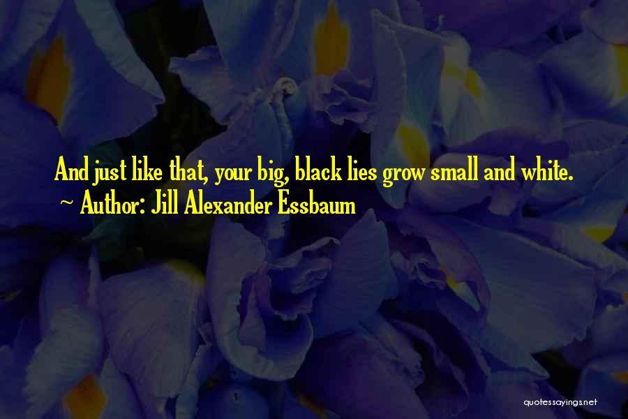 White Lies Quotes By Jill Alexander Essbaum