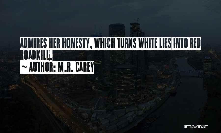 White Lies Quotes By M.R. Carey