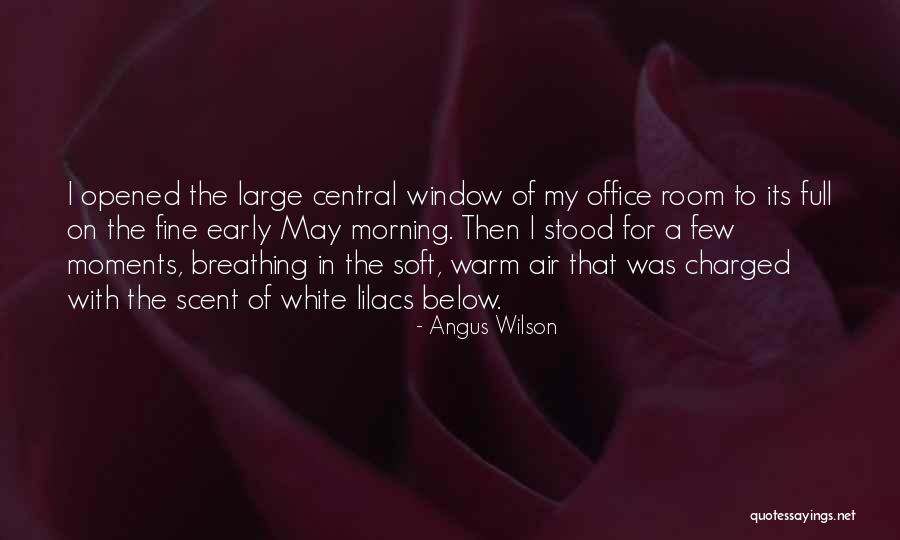 White Lilacs Quotes By Angus Wilson