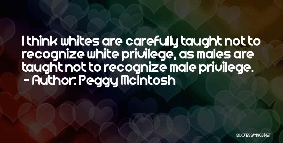 White Male Privilege Quotes By Peggy McIntosh