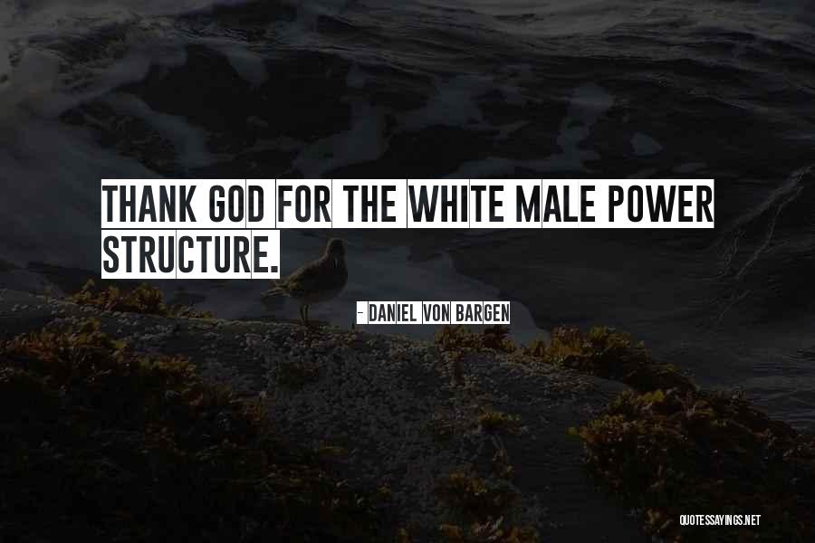 White Males Quotes By Daniel Von Bargen