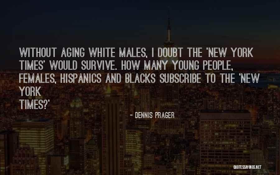 White Males Quotes By Dennis Prager