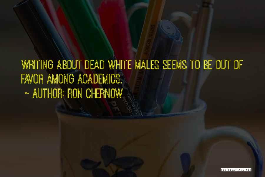 White Males Quotes By Ron Chernow