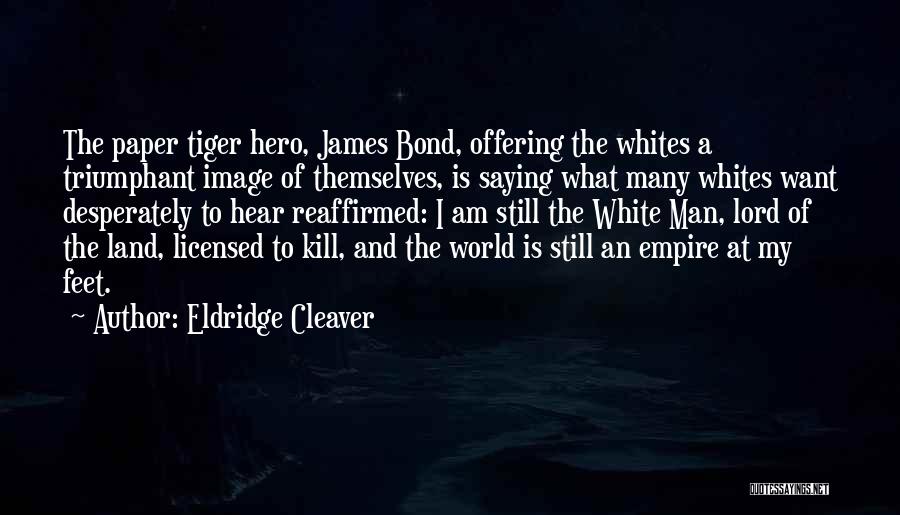 White Man's World Quotes By Eldridge Cleaver