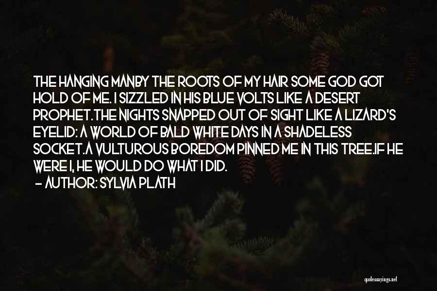 White Man's World Quotes By Sylvia Plath